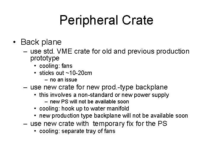 Peripheral Crate • Back plane – use std. VME crate for old and previous