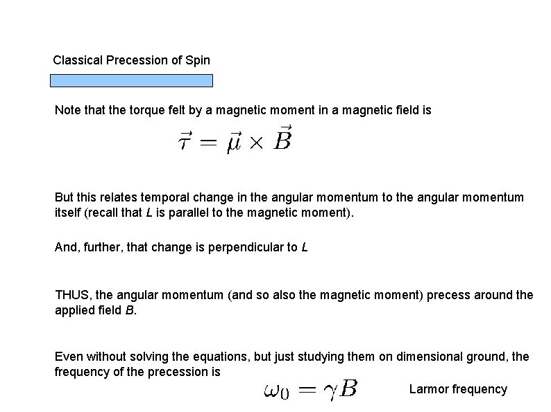 Classical Precession of Spin Note that the torque felt by a magnetic moment in