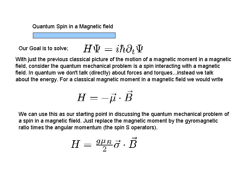 Quantum Spin in a Magnetic field Our Goal is to solve; With just the