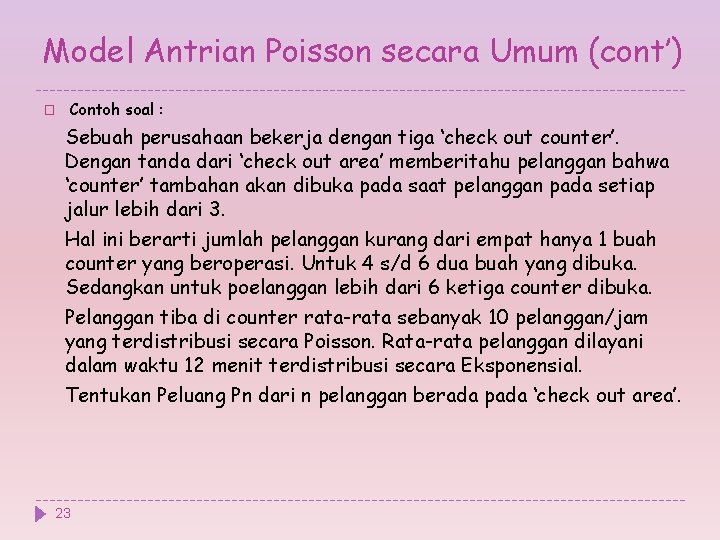 Model Antrian Poisson secara Umum (cont’) � Contoh soal : Sebuah perusahaan bekerja dengan