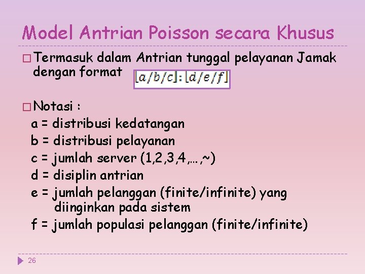 Model Antrian Poisson secara Khusus � Termasuk dalam Antrian tunggal pelayanan Jamak dengan format