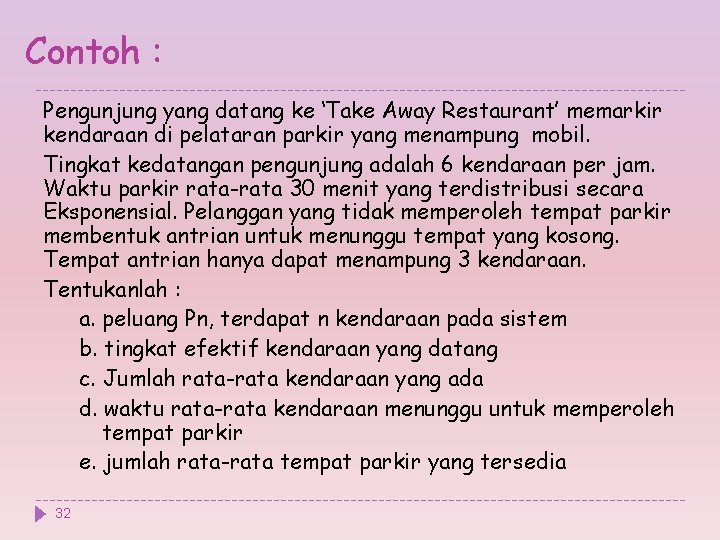 Contoh : Pengunjung yang datang ke ‘Take Away Restaurant’ memarkir kendaraan di pelataran parkir