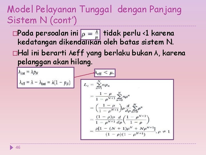 Model Pelayanan Tunggal dengan Panjang Sistem N (cont’) �Pada persoalan ini tidak perlu <1