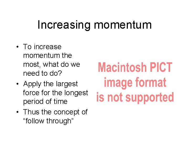 Increasing momentum • To increase momentum the most, what do we need to do? Increasing momentum • To increase momentum the most, what do we need to do?
