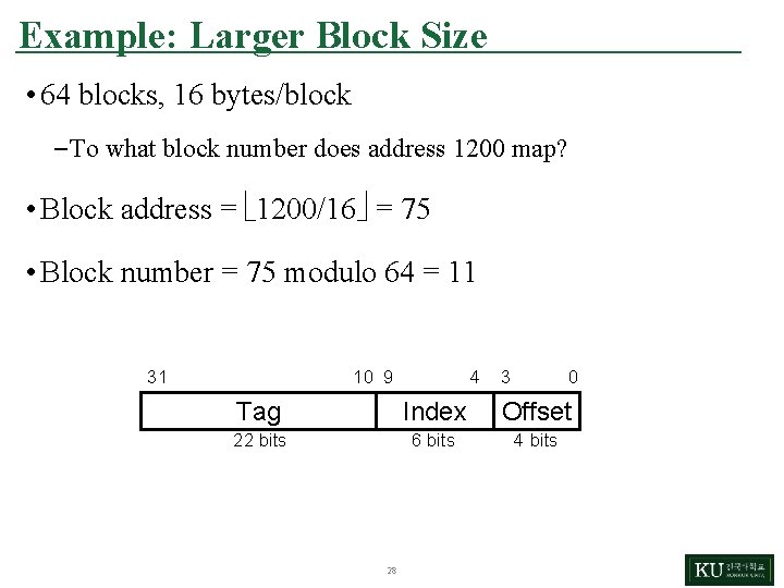 Example: Larger Block Size • 64 blocks, 16 bytes/block – To what block number