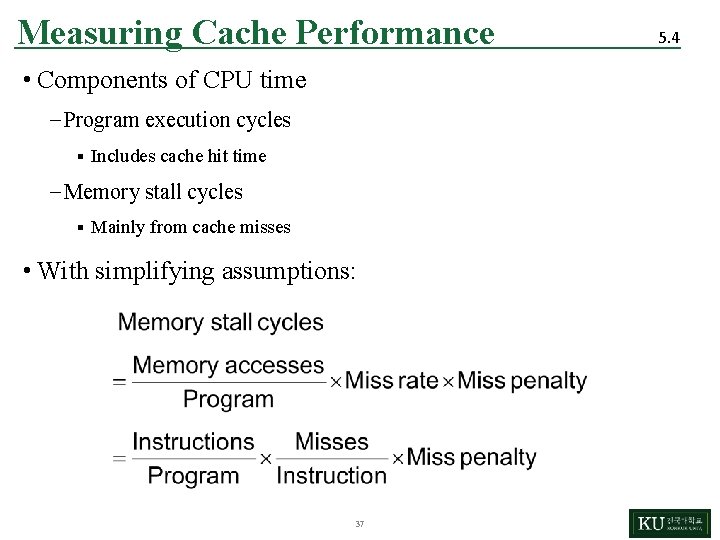 Measuring Cache Performance • Components of CPU time – Program execution cycles § Includes