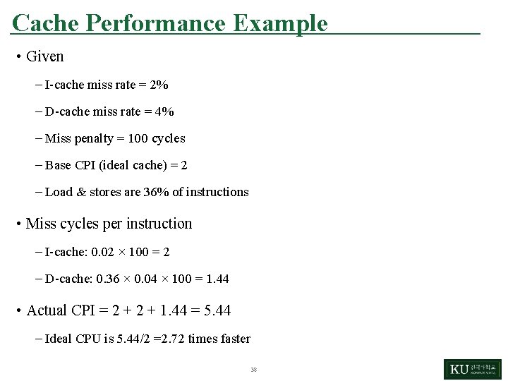 Cache Performance Example • Given – I-cache miss rate = 2% – D-cache miss