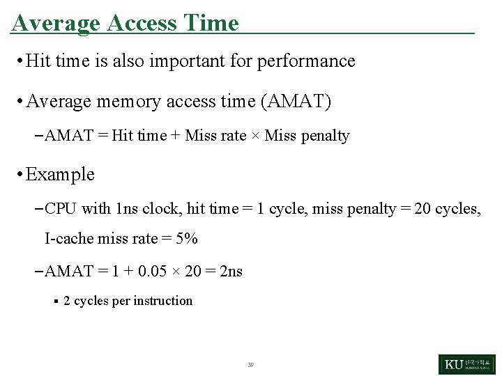 Average Access Time • Hit time is also important for performance • Average memory