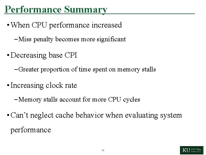 Performance Summary • When CPU performance increased – Miss penalty becomes more significant •