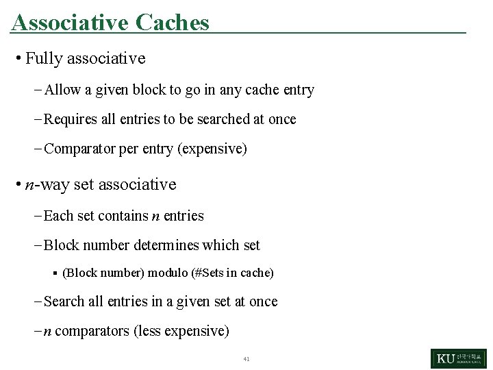 Associative Caches • Fully associative – Allow a given block to go in any