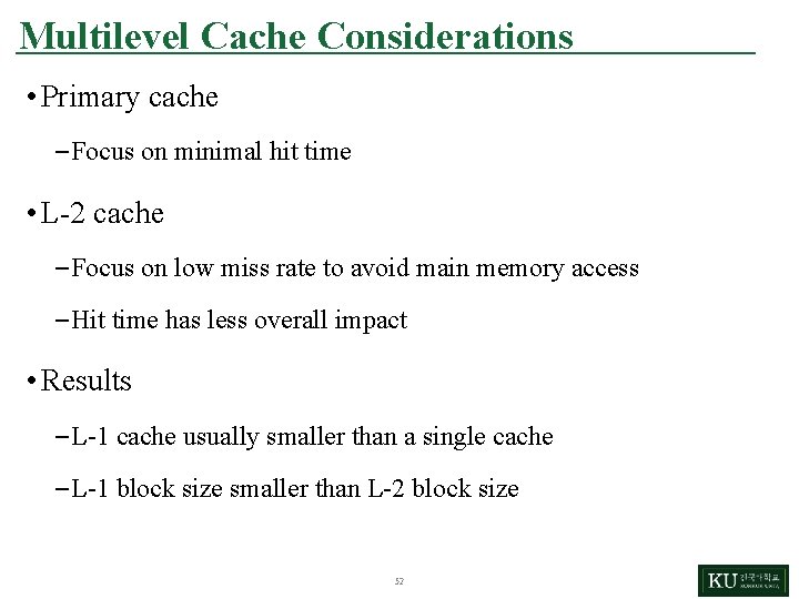 Multilevel Cache Considerations • Primary cache – Focus on minimal hit time • L-2