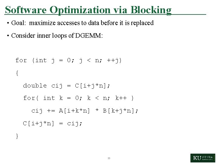 Software Optimization via Blocking • Goal: maximize accesses to data before it is replaced