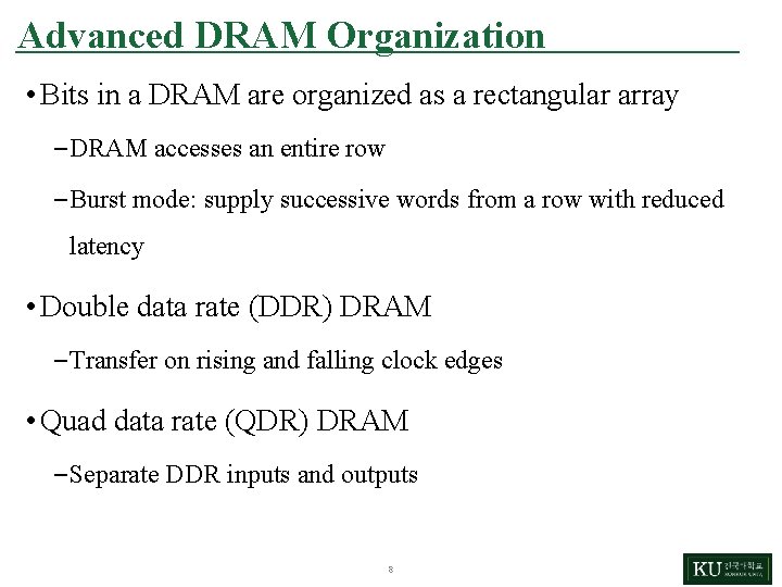 Advanced DRAM Organization • Bits in a DRAM are organized as a rectangular array