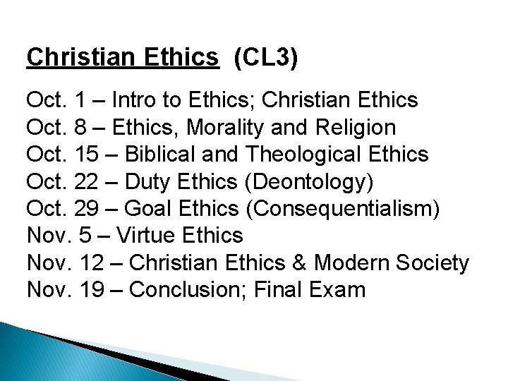 Christian Ethics (CL 3) Oct. 1 – Intro to Ethics; Christian Ethics Oct. 8