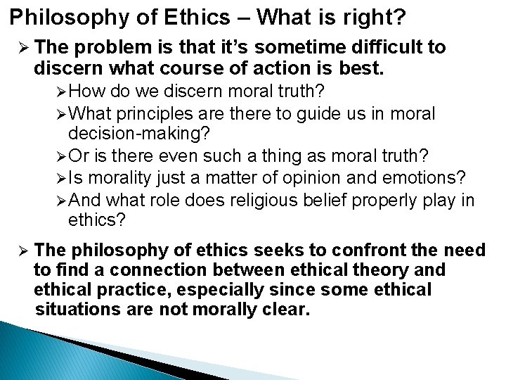 Philosophy of Ethics – What is right? Ø The problem is that it’s sometime