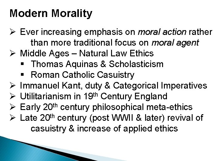Modern Morality Ø Ever increasing emphasis on moral action rather than more traditional focus