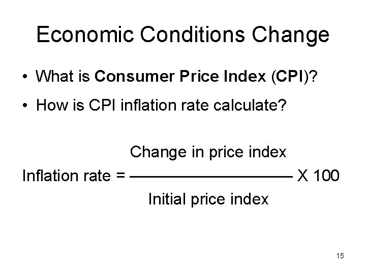 Economic Conditions Change • What is Consumer Price Index (CPI)? • How is CPI