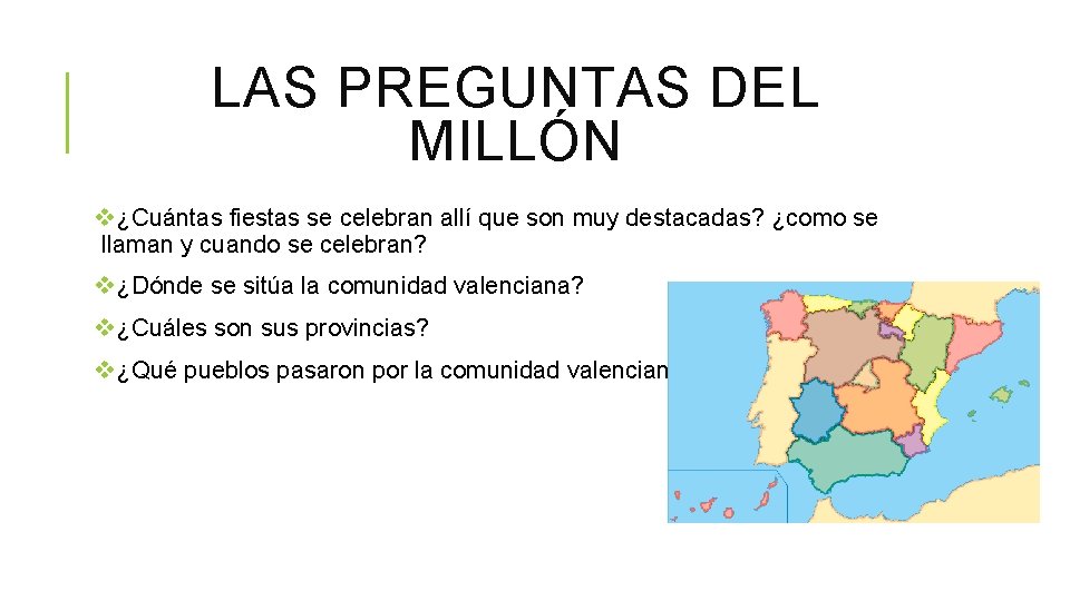 LAS PREGUNTAS DEL MILLÓN v¿Cuántas fiestas se celebran allí que son muy destacadas? ¿como