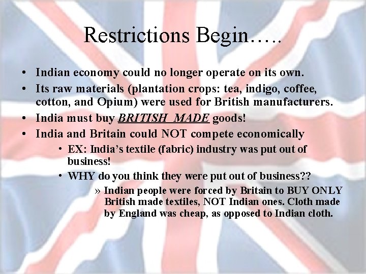 Restrictions Begin…. . • Indian economy could no longer operate on its own. •
