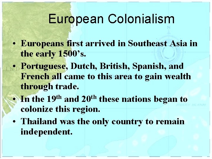 European Colonialism • Europeans first arrived in Southeast Asia in the early 1500’s. •