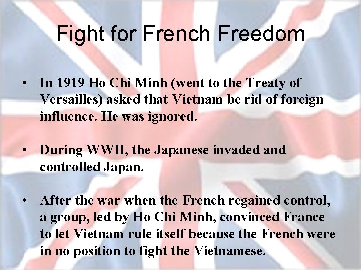 Fight for French Freedom • In 1919 Ho Chi Minh (went to the Treaty