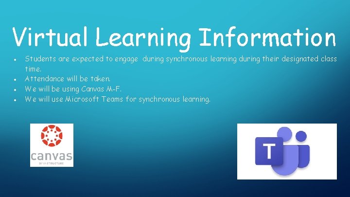 Virtual Learning Information ● ● Students are expected to engage during synchronous learning during