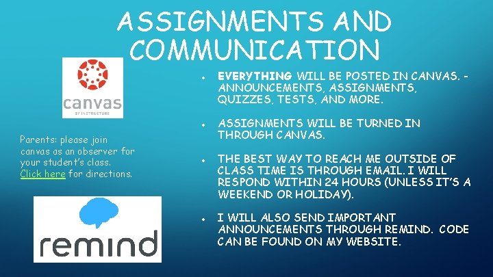 ASSIGNMENTS AND COMMUNICATION ● EVERYTHING WILL BE POSTED IN CANVAS. ANNOUNCEMENTS, ASSIGNMENTS, QUIZZES, TESTS,