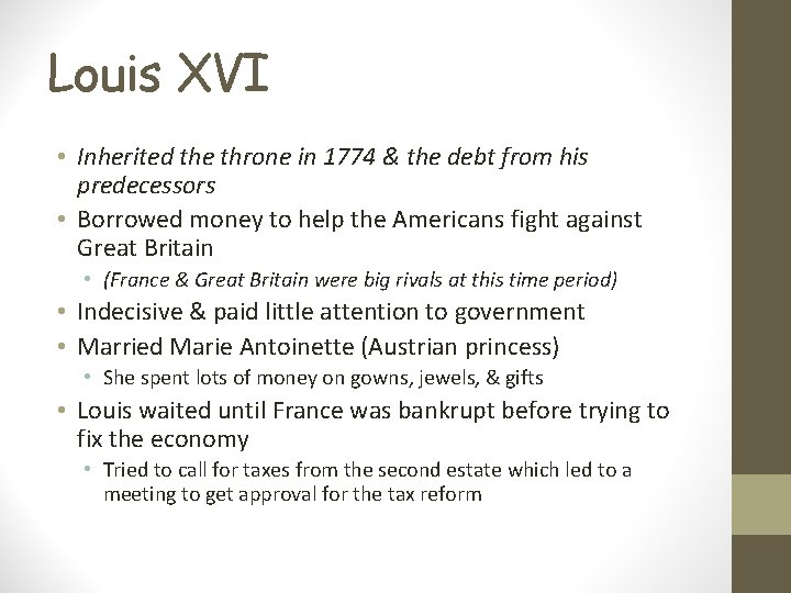 Louis XVI • Inherited the throne in 1774 & the debt from his predecessors