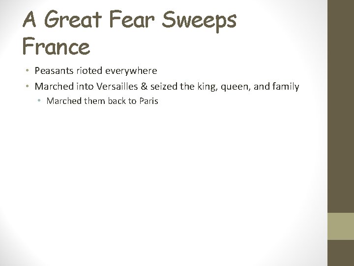 A Great Fear Sweeps France • Peasants rioted everywhere • Marched into Versailles &