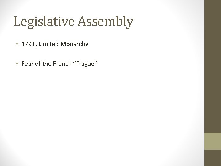 Legislative Assembly • 1791, Limited Monarchy • Fear of the French “Plague” 