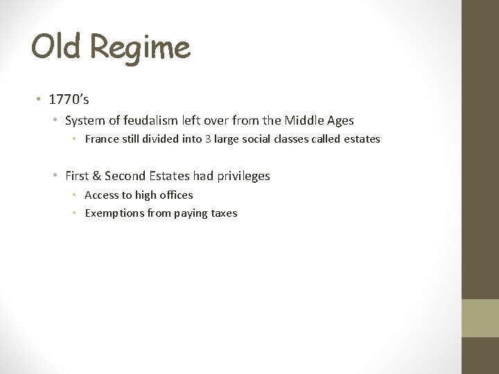 Old Regime • 1770’s • System of feudalism left over from the Middle Ages