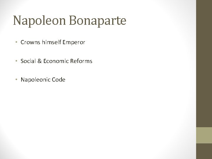 Napoleon Bonaparte • Crowns himself Emperor • Social & Economic Reforms • Napoleonic Code