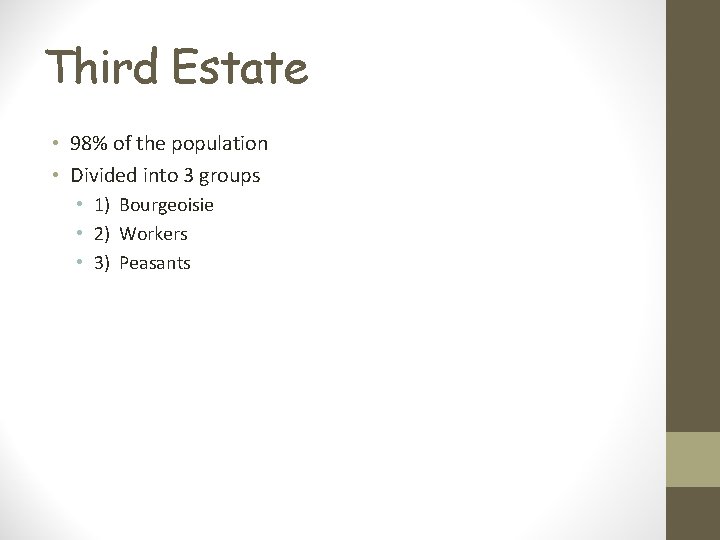 Third Estate • 98% of the population • Divided into 3 groups • 1)