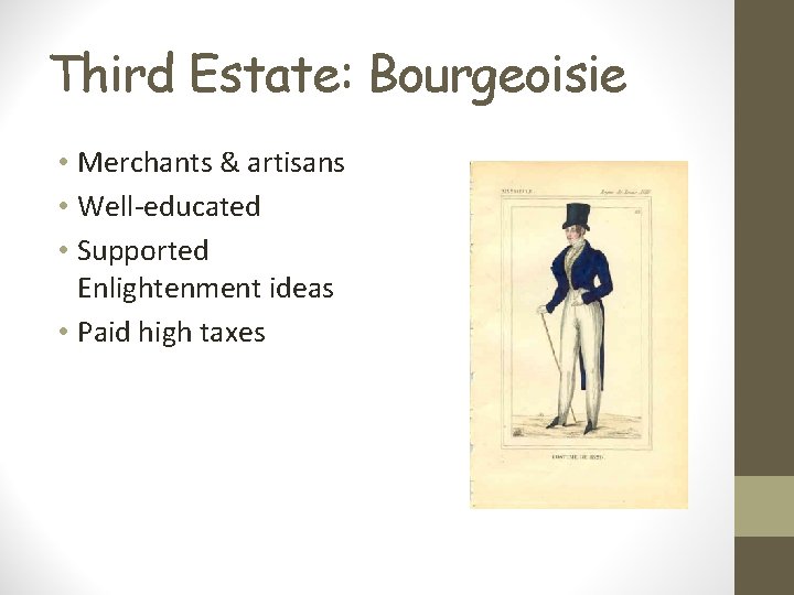 Third Estate: Bourgeoisie • Merchants & artisans • Well-educated • Supported Enlightenment ideas •