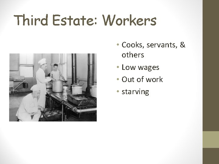 Third Estate: Workers • Cooks, servants, & others • Low wages • Out of
