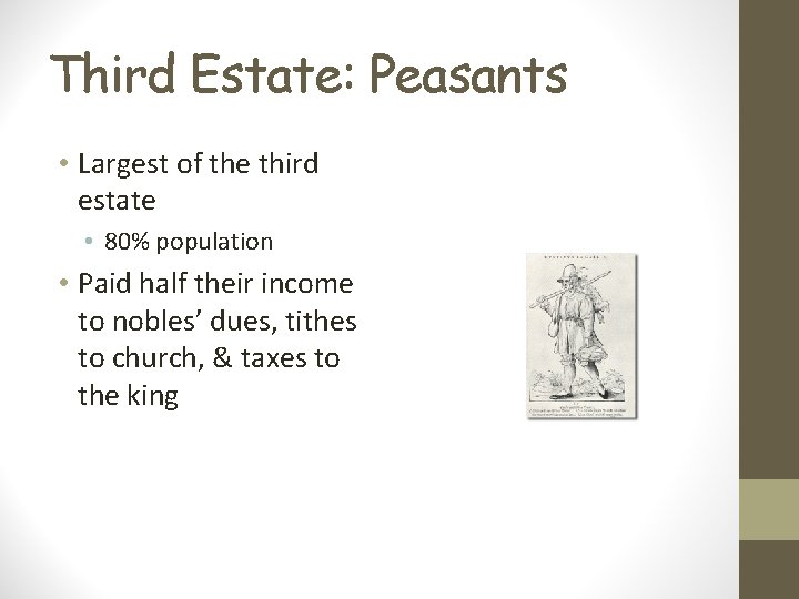 Third Estate: Peasants • Largest of the third estate • 80% population • Paid