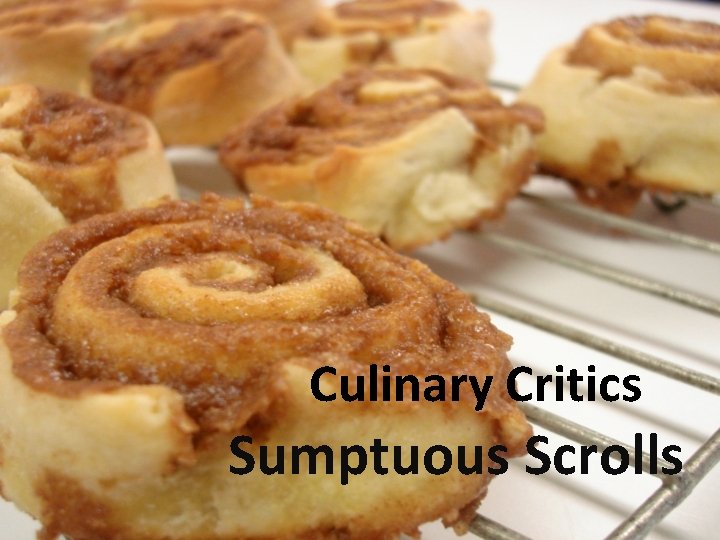 Culinary Critics Sumptuous Scrolls 