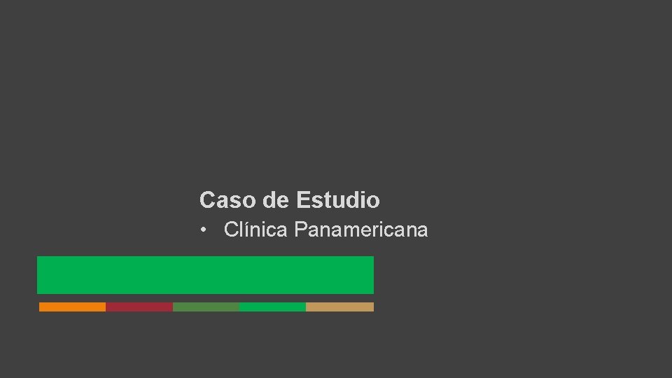 Caso de Estudio • Clínica Panamericana 