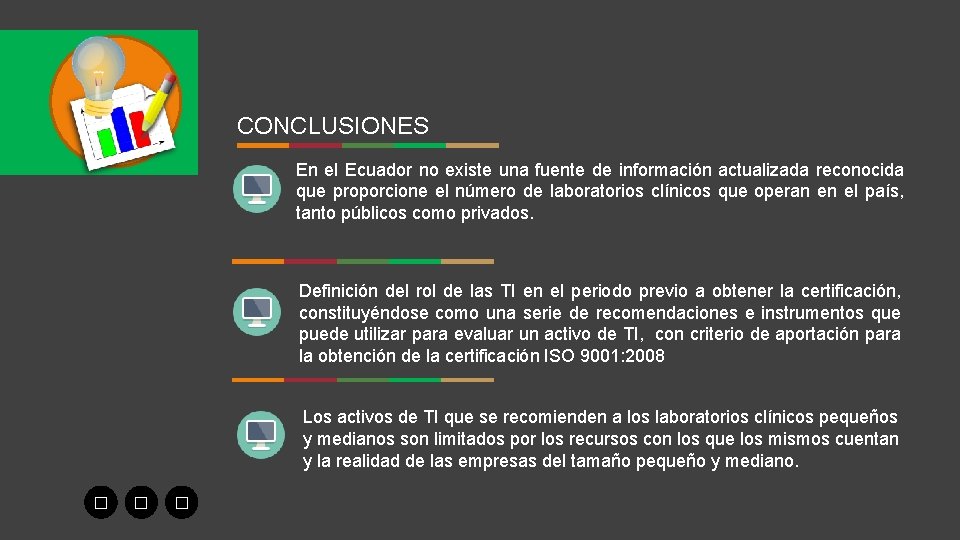 CONCLUSIONES En el Ecuador no existe una fuente de información actualizada reconocida que proporcione
