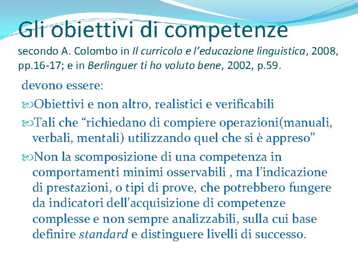 Gli obiettivi di competenze secondo A. Colombo in Il curricolo e l’educazione linguistica, 2008,