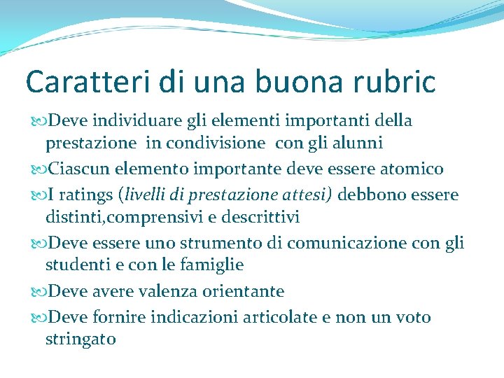 Caratteri di una buona rubric Deve individuare gli elementi importanti della prestazione in condivisione