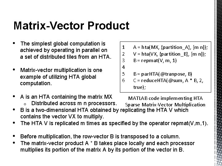 Matrix-Vector Product • The simplest global computation is achieved by operating in parallel on
