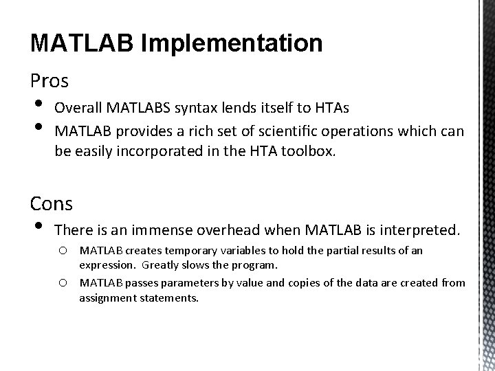 MATLAB Implementation Pros • • Overall MATLABS syntax lends itself to HTAs MATLAB provides