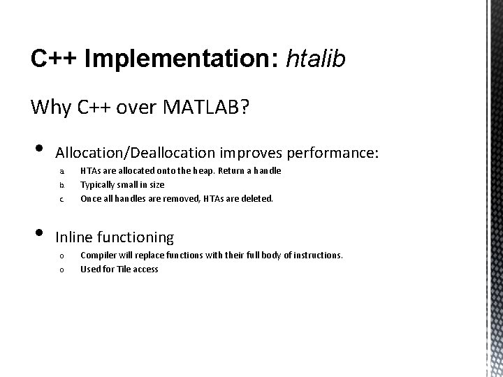 C++ Implementation: htalib Why C++ over MATLAB? • Allocation/Deallocation improves performance: a. b. c.