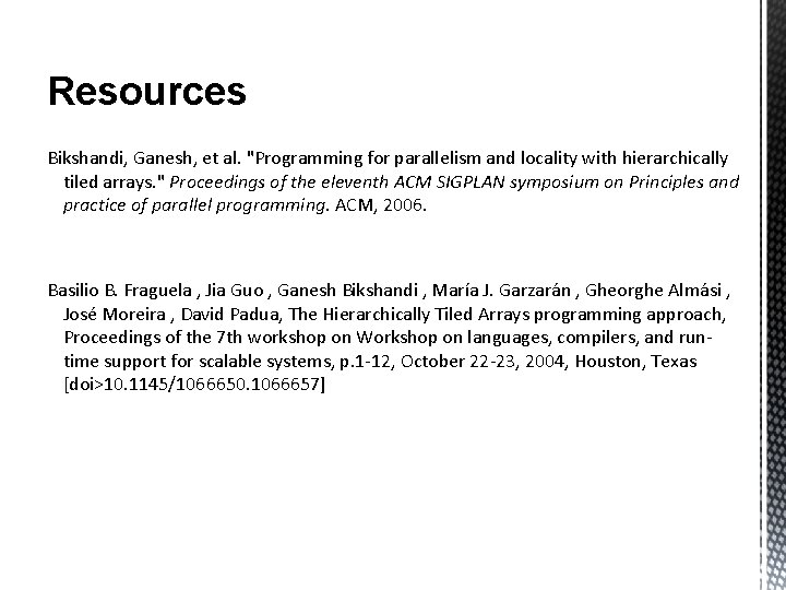 Resources Bikshandi, Ganesh, et al. "Programming for parallelism and locality with hierarchically tiled arrays.