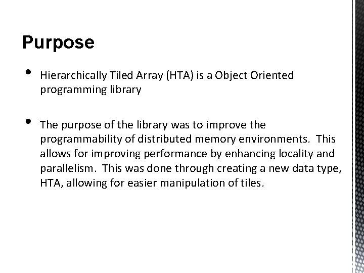 Purpose • • Hierarchically Tiled Array (HTA) is a Object Oriented programming library The