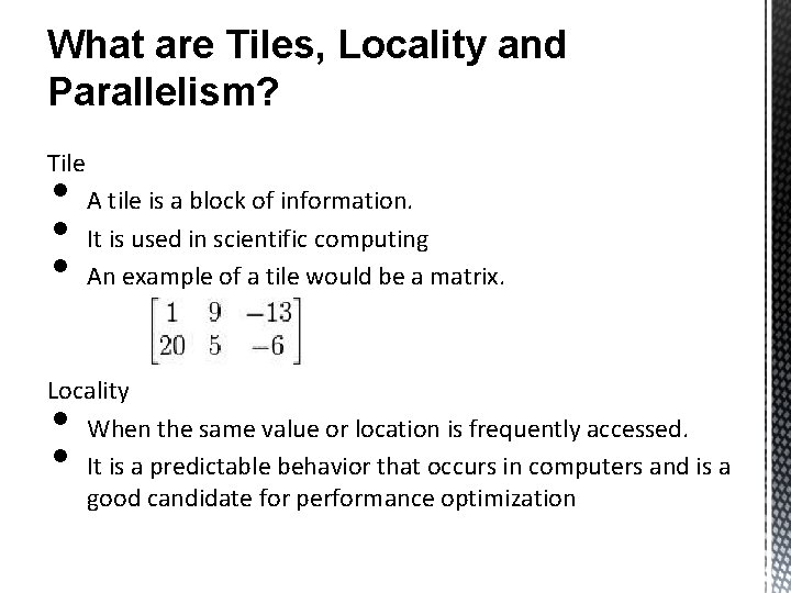 What are Tiles, Locality and Parallelism? Tile • • • A tile is a