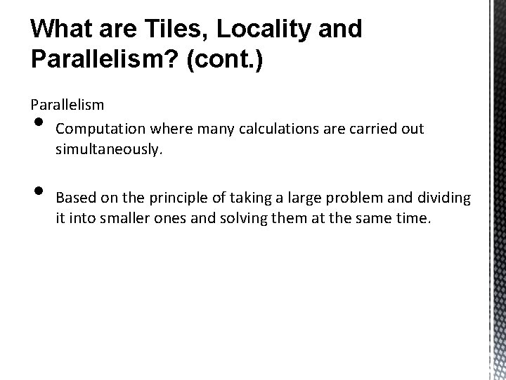 What are Tiles, Locality and Parallelism? (cont. ) Parallelism Computation where many calculations are