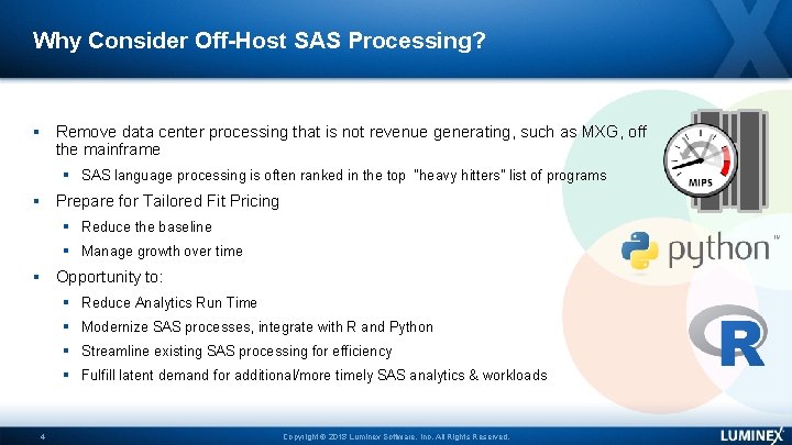 Why Consider Off-Host SAS Processing? Remove data center processing that is not revenue generating,