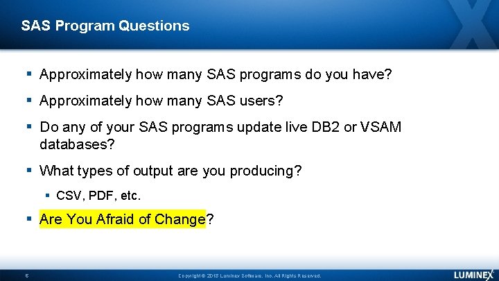 SAS Program Questions Approximately how many SAS programs do you have? Approximately how many